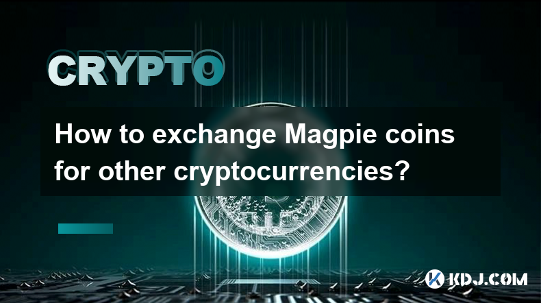 How to exchange Magpie coins for other cryptocurrencies?