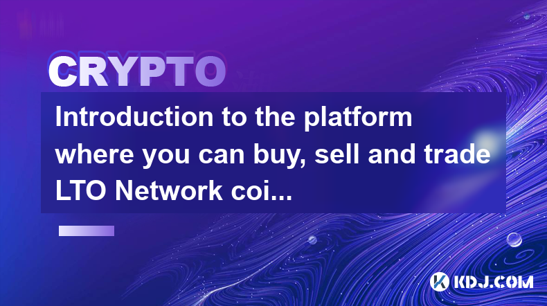 Introduction to the platform where you can buy, sell and trade LTO Network coins