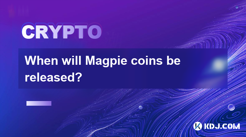 When will Magpie coins be released?