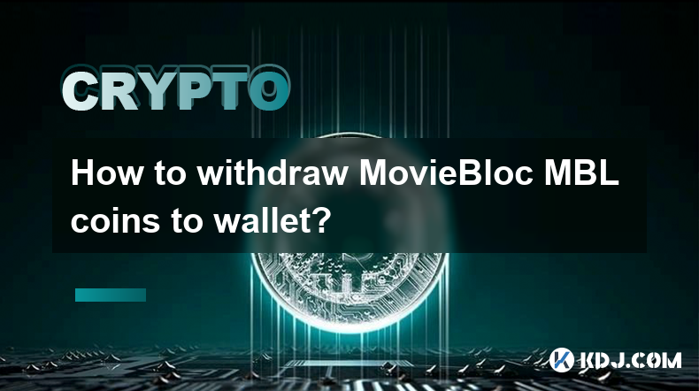 How to withdraw MovieBloc MBL coins to wallet?