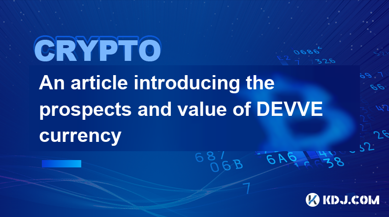 An article introducing the prospects and value of DEVVE currency