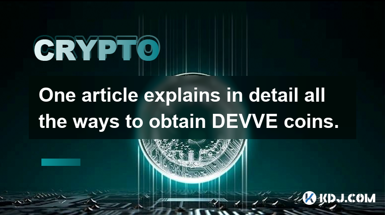 One article explains in detail all the ways to obtain DEVVE coins.