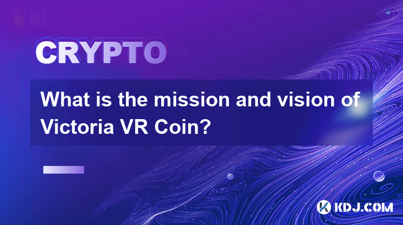 Victoria VR Coin의 사명과 비전은 무엇입니까?