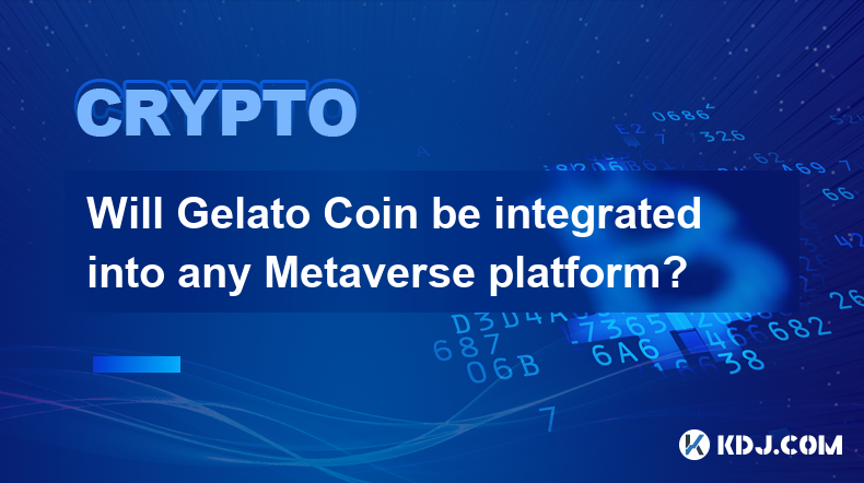 Gelato Coin 会集成到任何 Metaverse 平台吗？