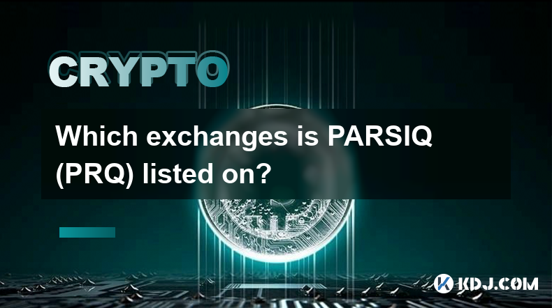 PARSIQ (PRQ) 在哪些交易所上市？