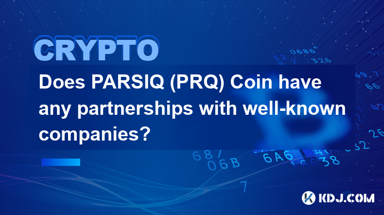 Unterhält PARSIQ (PRQ) Coin Partnerschaften mit namhaften Unternehmen?