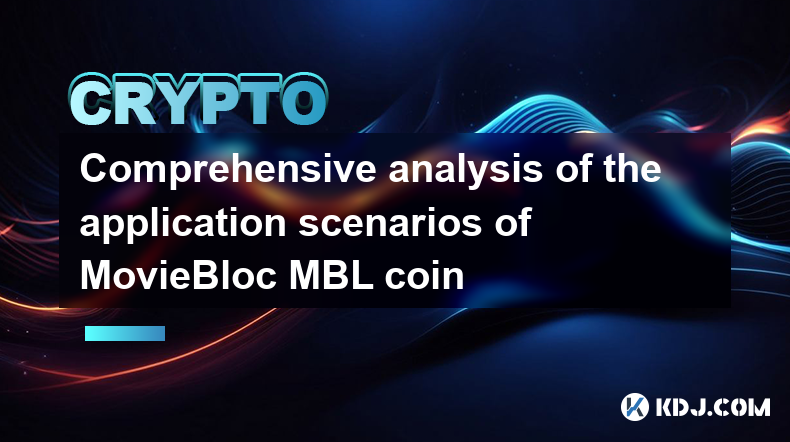 Comprehensive analysis of the application scenarios of MovieBloc MBL coin