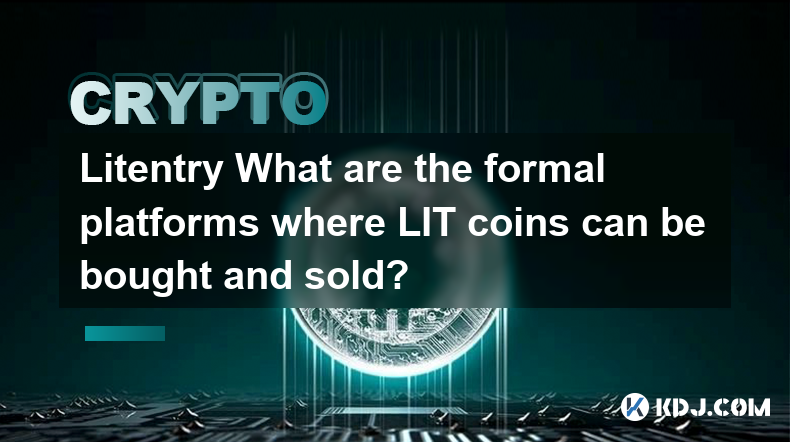 Litentry Quelles sont les plateformes formelles sur lesquelles les pièces LIT peuvent être achetées et vendues ?