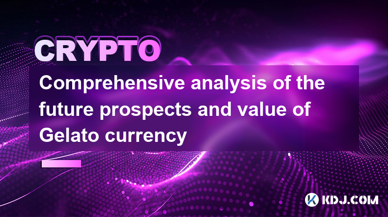 Comprehensive analysis of the future prospects and value of Gelato currency