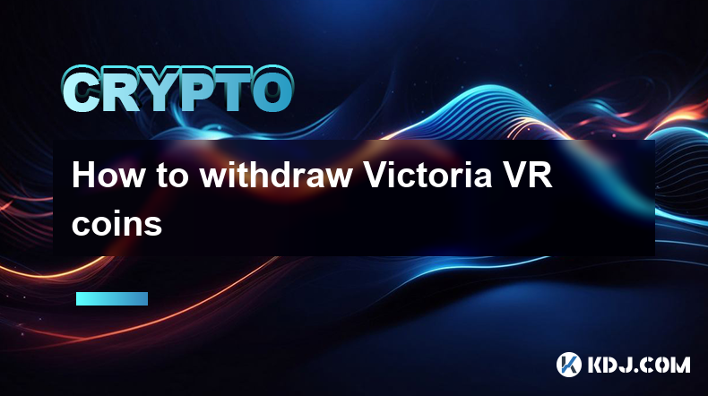 How to withdraw Victoria VR coins