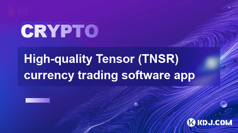 High-quality Tensor (TNSR) currency trading software app