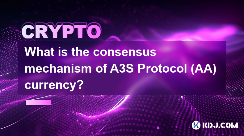 What is the consensus mechanism of A3S Protocol (AA) currency?