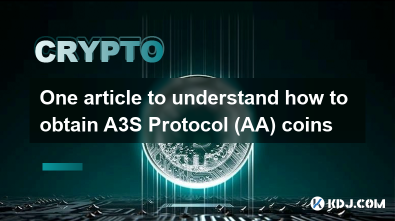 One article to understand how to obtain A3S Protocol (AA) coins