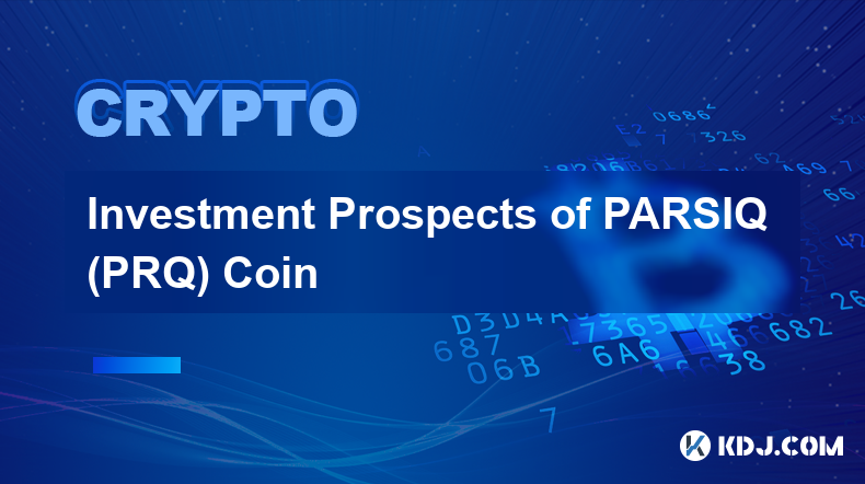 Investment Prospects of PARSIQ (PRQ) Coin