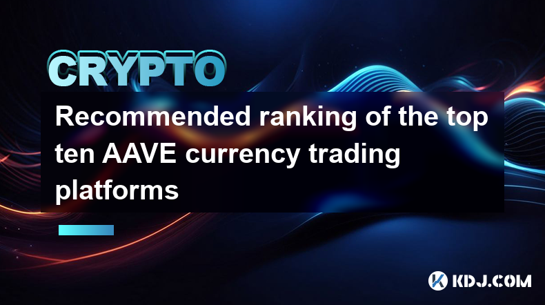 Classement recommandé des dix meilleures plateformes de trading de devises AAVE