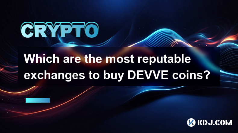 Which are the most reputable exchanges to buy DEVVE coins?