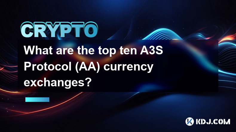 A3S プロトコル (AA) 通貨取引所のトップ 10 はどこですか?