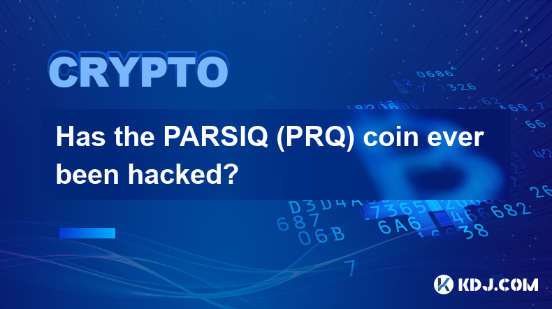 PARSIQ (PRQ) 硬币曾经被黑客攻击过吗？