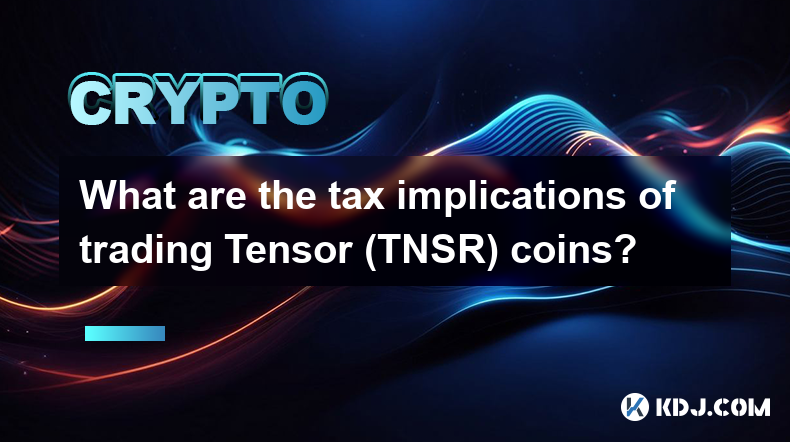 What are the tax implications of trading Tensor (TNSR) coins?