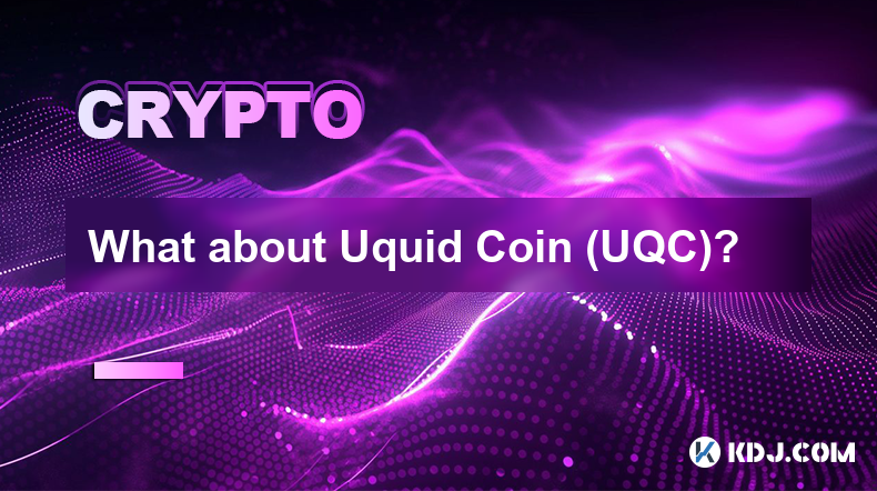 Was ist mit Uquid Coin (UQC)?