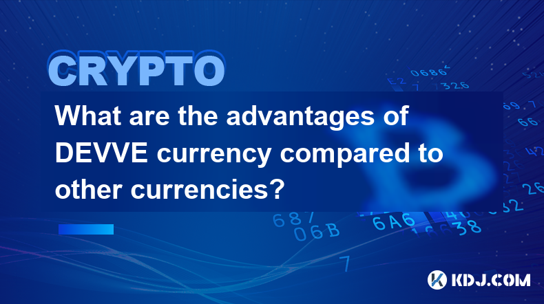 What are the advantages of DEVVE currency compared to other currencies?