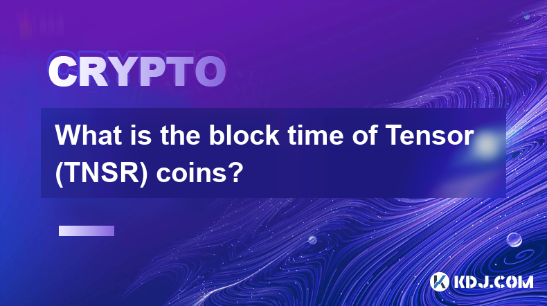 What is the block time of Tensor (TNSR) coins?