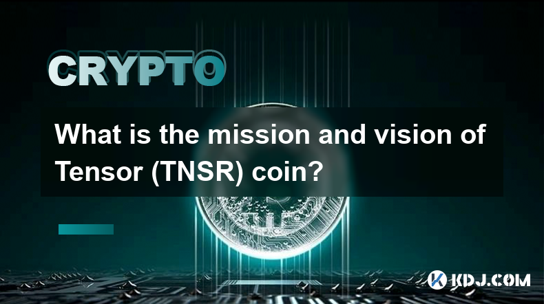 What is the mission and vision of Tensor (TNSR) coin?