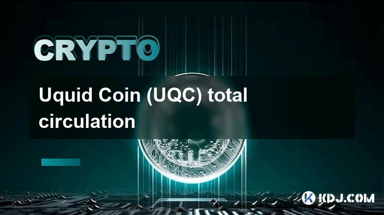 Uquid Coin (UQC) total circulation