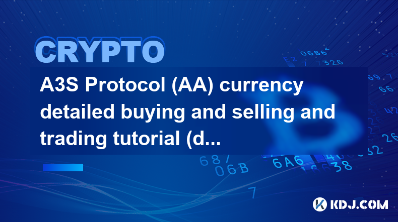 A3S Protocol (AA) currency detailed buying and selling and trading tutorial (detailed graphic and text explanation)