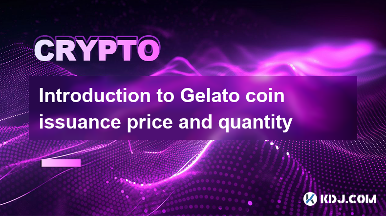 Introduction to Gelato coin issuance price and quantity