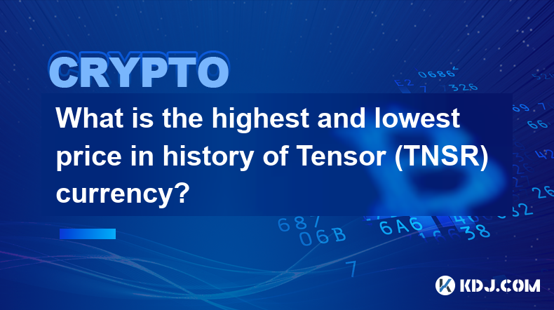 テンソル (TNSR) 通貨の歴史の最高価格と最低価格はいくらですか?