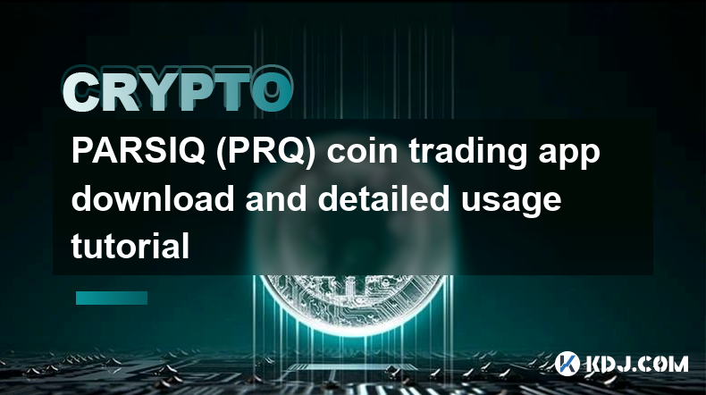 PARSIQ (PRQ) coin trading app download and detailed usage tutorial