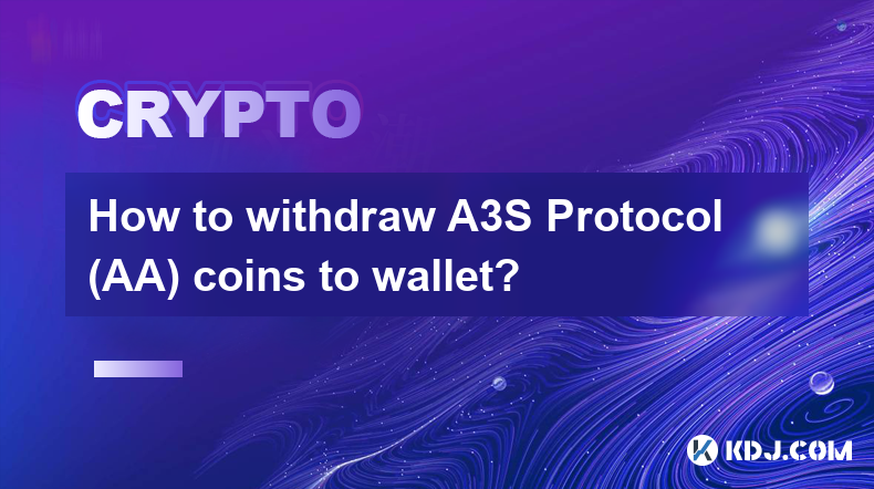 How to withdraw A3S Protocol (AA) coins to wallet?