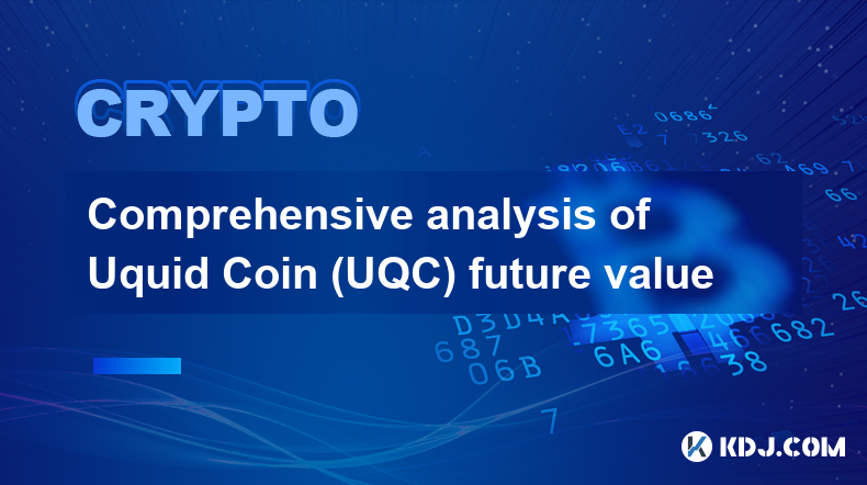 Analyse complète de la valeur future de Uquid Coin (UQC)