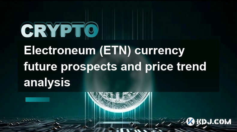 Electroneum (ETN) currency future prospects and price trend analysis