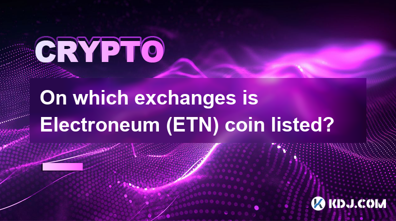 Electroneum (ETN) 硬幣在哪些交易所上市？