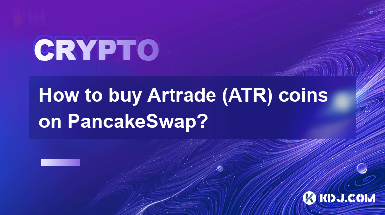 Comment acheter des pièces Artrade (ATR) sur PancakeSwap ?