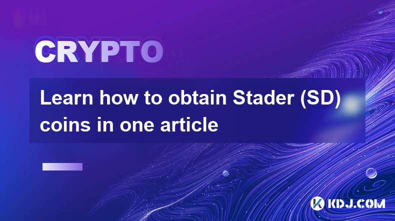 Learn how to obtain Stader (SD) coins in one article