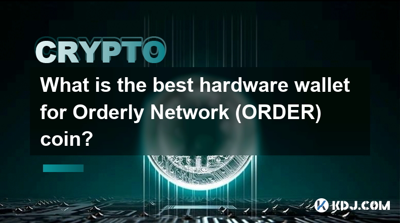 What is the best hardware wallet for Orderly Network (ORDER) coin?