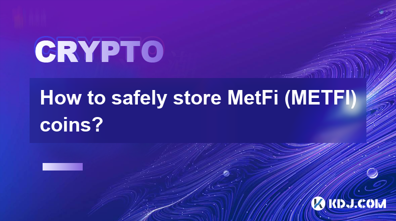 How to safely store MetFi (METFI) coins?