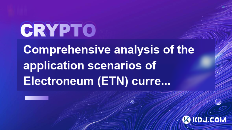 Comprehensive analysis of the application scenarios of Electroneum (ETN) currency