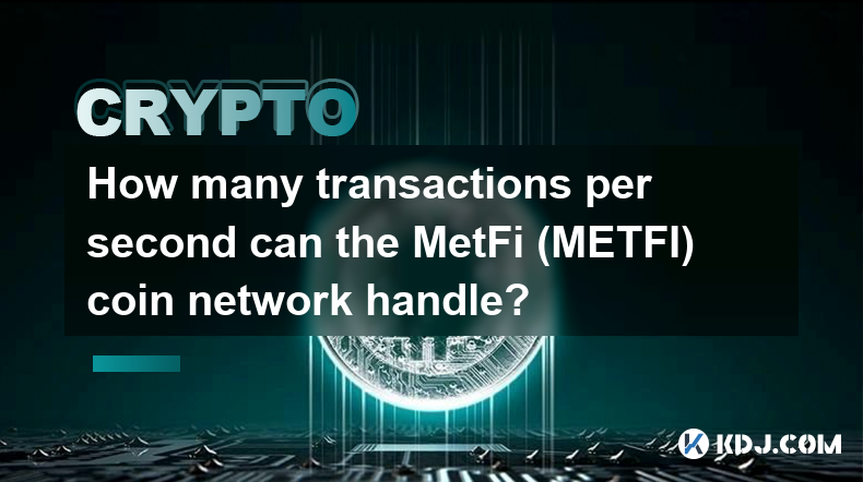 Combien de transactions par seconde le réseau de pièces MetFi (METFI) peut-il gérer ?