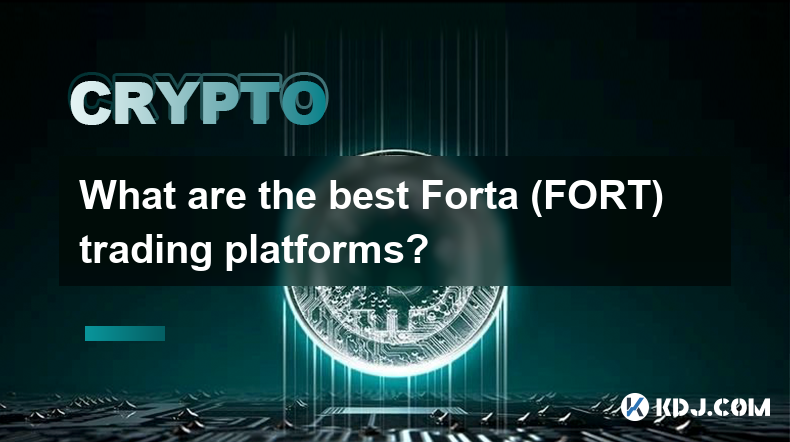 Quelles sont les meilleures plateformes de trading Forta (FORT) ?