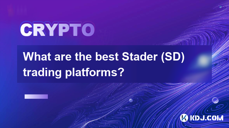 Quelles sont les meilleures plateformes de trading Stader (SD) ?