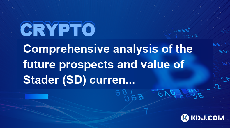 Analyse complète des perspectives d'avenir et de la valeur de la monnaie Stader (SD)