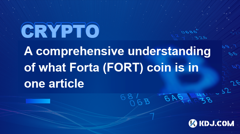 A comprehensive understanding of what Forta (FORT) coin is in one article