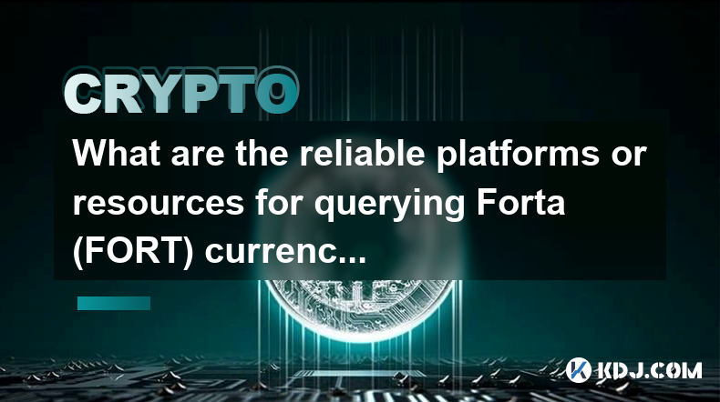 What are the reliable platforms or resources for querying Forta (FORT) currency trading pair information?