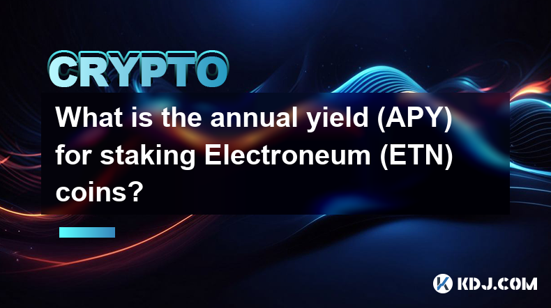 What is the annual yield (APY) for staking Electroneum (ETN) coins?