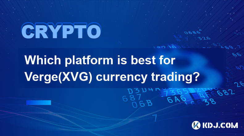 Which platform is best for Verge(XVG) currency trading?