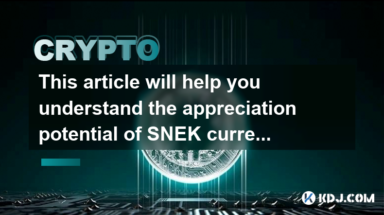 This article will help you understand the appreciation potential of SNEK currency